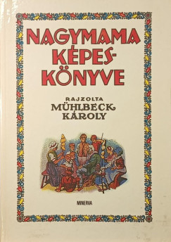 Mühlbeck Károly - Nagymama képeskönyve