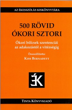 Kiss Bernadett   (Szerk.) - 500 rvid kori sztori