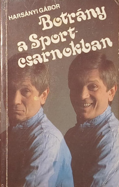 Hars�nyi G�bor - Botr�ny a Sportcsarnokban