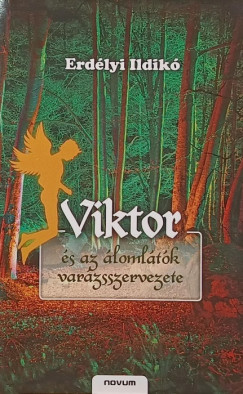 Erdélyi Ildikó - Viktor és az Álomlátók varázsszervezete