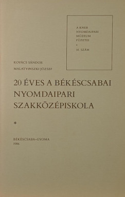 Kov�cs S�ndor - Malatyinszki J�zsef - 20 �ves a b�k�scsabai nyomdaipari szakk�z�piskola
