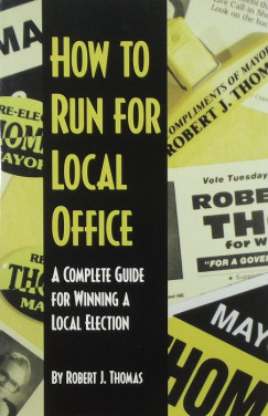 Robert J. Thomas - How To Run For Local Office