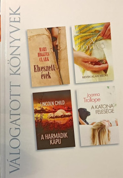 Lincoln Child - Mary Higgins Clark - Kevin Alan Milne - Joanna Trollope - Elveszett vek - A jtev - A harmadik kapu - A katona felesge