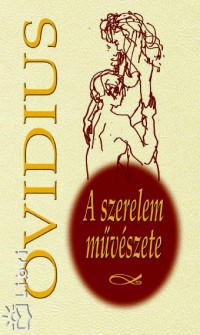 Publius Ovidius Naso - A szerelem mvszete