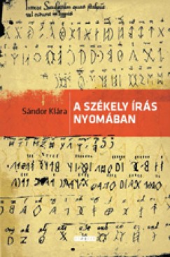 Sándor Klára - A székely írás nyomában