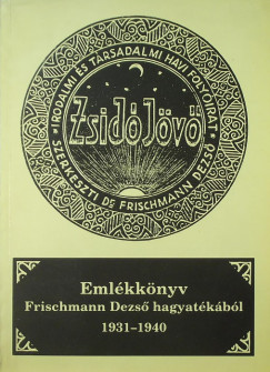 Frischmann Sndor - Emlkknyv Frischmann Dezs hagyatkbl 1931-1940