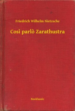 Nietzsche Friedrich - Friedrich Nietzsche - Cosi parlo Zarathustra