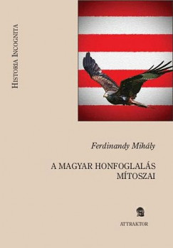 Ferdinandy Mihly - A magyar honfogals mtoszai