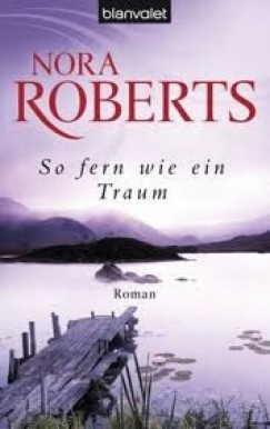 Nora Roberts - So fern wie ein Traum