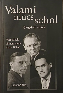 Garai Gbor - Simon Istvn - Vci Mihly - Valami nincs sehol