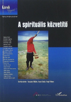 Sepsi Enikõ   (Szerk.) - Vassányi Miklós   (Szerk.) - Voigt Vilmos   (Szerk.) - A spirituális közvetítõ