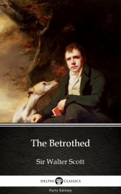 Sir Walter Scott - The Betrothed by Sir Walter Scott (Illustrated)
