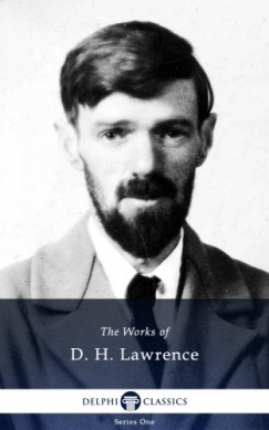 D. H. Lawrence - Delphi Works of D.H. Lawrence (Illustrated)