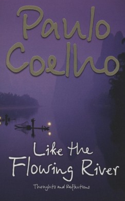 Paulo Coelho - Like the Flowing River