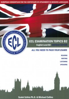 Michael Collins - Szab Szilvia - ECL EXAMINATION TOPICS English Level B2 Revised Edition