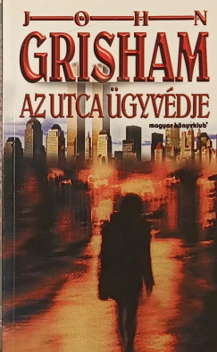 John Grisham - Az utca gyvdje