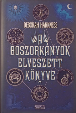 Deborah Harkness - A boszorkányok elveszett könyve