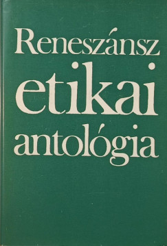 Vajda Mih�ly  (Szerk.) - Renesz�nsz etikai antol�gia