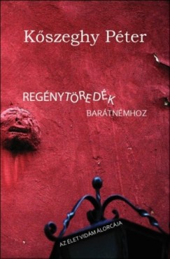 Kszeghy Pter - Regnytredk bartnmhoz