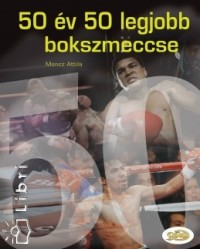 Dek Zsigmond - Moncz Attila - 50 v 50 legjobb bokszmeccse 1960-2009