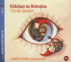 Török Sándor - Csankó Zoltán - Kököjszi és Bobojsza - Hangoskönyv