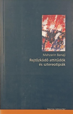 Mahzarin Banaji - Rejtőzködő attitűdök és sztereotípiák