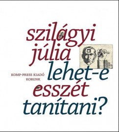 Szilgyi Jlia - Balzs Imre Jzsef   (Szerk.) - Lehet-e esszt tantani?