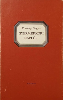 Karinthy Frigyes - Gyermekkori naplók I-II.