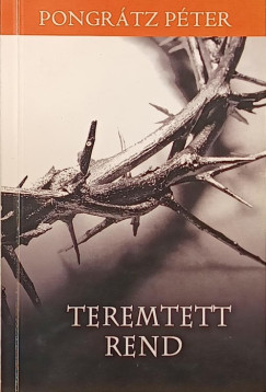 Pongr�tz P�ter - Teremtett Rend