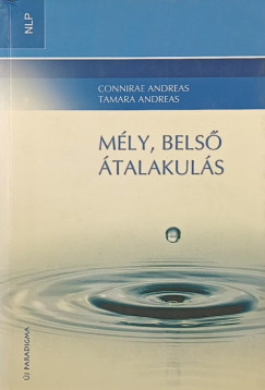 Tamara Andreas - Connirae Andreas - Mély, belső átalakulás