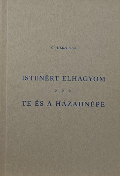 Charles Henry Mackintosh - Istenrt elhagyom - Te s a hzadnpe