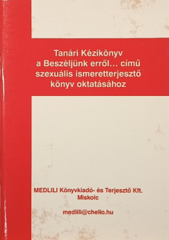 Tan�ri K�zik�nyv a Besz�lj�nk err�l... c�m� szexu�lis ismeretterjeszt� k�nyv oktat�s�hoz
