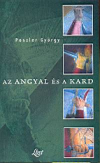Poszler Gyrgy - Az angyal s a kard