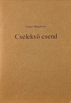 Singer Magdolna - Cselekvő csend