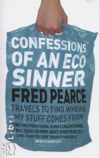 Fred Pearce - Confessions of an Eco Sinner