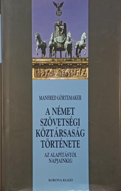 Manfred Görtemaker - A Német Szövetségi Köztársaság története