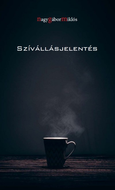 Nagy Gábor Miklós - Szívállásjelentés