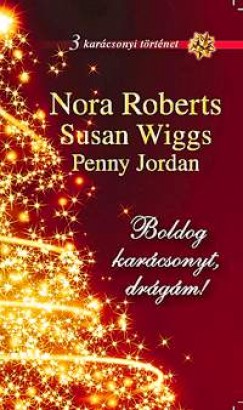 Penny Jordan - Nora Roberts - Susan Wiggs - Boldog karcsonyt, drgm!