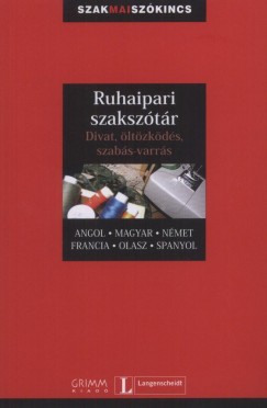 Gyfrs Edit   (Szerk.) - Gyurcz Annamria   (Szerk.) - P. Mrkus Katalin   (Szerk.) - Ruhaipari szaksztr - Divat, ltzkds, szabs-varrs