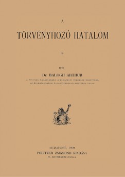 Balogh Arthur - A törvényhozó hatalom
