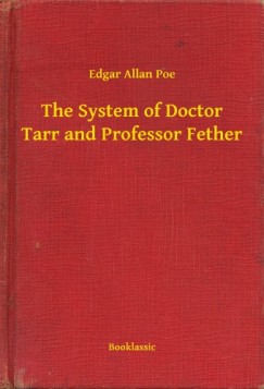 Edgar Allan Poe - The System of Doctor Tarr and Professor Fether