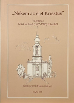 M�rkus Mih�ly - "N�kem az �let Krisztus"
