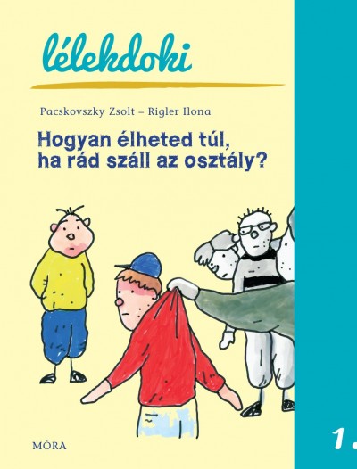Pacskovszky Zsolt - Rigler Ilona - Hogyan élheted túl, ha rád száll az osztály?