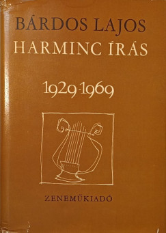 Brdos Lajos - Harminc rs a zene elmletnek s gyakorlatnak klnbz krdseirl