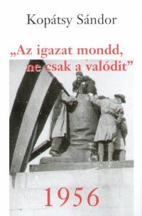 Koptsy Sndor - Az igazat mondd, ne csak a valdit - 1956