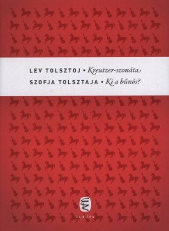 Szofja Tolsztaja - Lev Nikolajevics Tolsztoj - Kreutzer-szonta - Ki a bns?