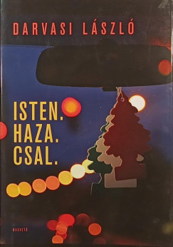 Darvasi Lszl - Isten. Haza. Csal.