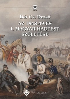 Dr Cs. Dezs - Az 1848-49-es I. Magyar Hadtest szletse