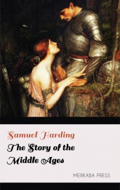 Samuel Harding - The Story of the Middle Ages