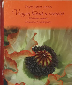 Thich Nhat Hanh - Vegyen krl a szeretet